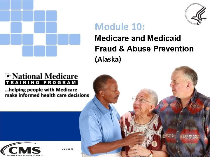 Module 10: Medicare and Medicaid Fraud & Abuse Prevention (Alaska) Version 16 