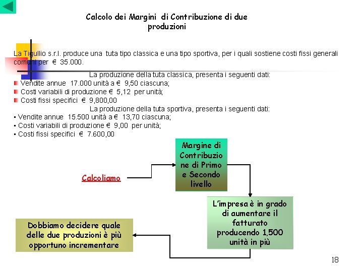 Calcolo dei Margini di Contribuzione di due produzioni La Tigullio s. r. l. produce