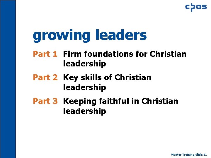 growing leaders Part 1 Firm foundations for Christian leadership Part 2 Key skills of