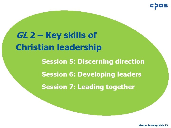 GL 2 – Key skills of Christian leadership Session 5: Discerning direction Session 6: