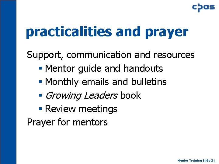 practicalities and prayer Support, communication and resources § Mentor guide and handouts § Monthly