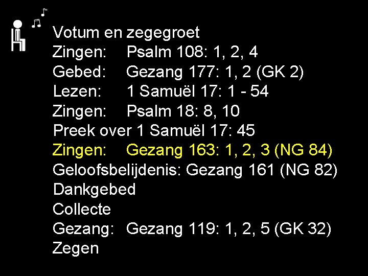 . . Votum en zegegroet Zingen: Psalm 108: 1, 2, 4 Gebed: Gezang 177: