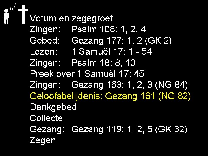 . . Votum en zegegroet Zingen: Psalm 108: 1, 2, 4 Gebed: Gezang 177: