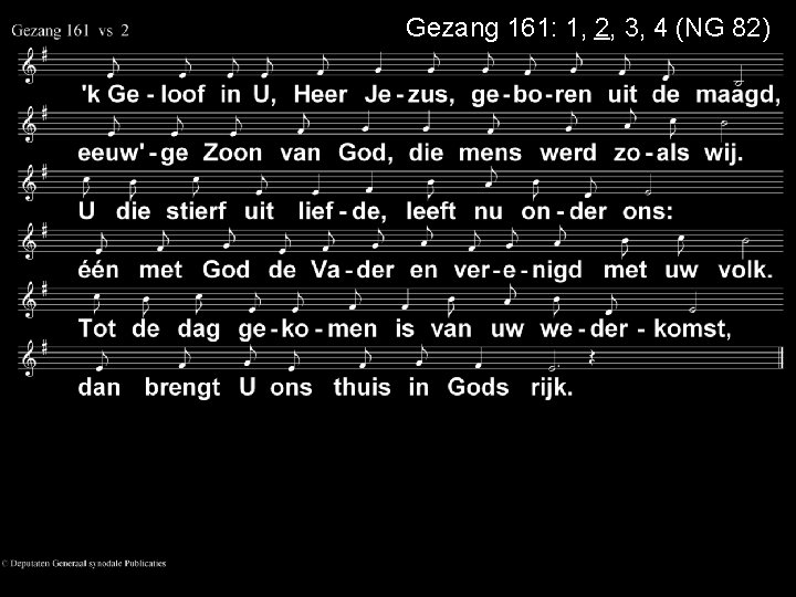 Gezang 161: 1, 2, 3, 4 (NG 82) 