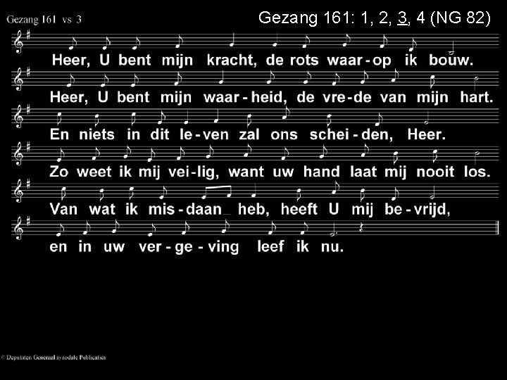 Gezang 161: 1, 2, 3, 4 (NG 82) 
