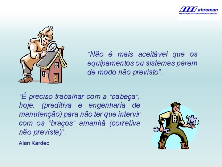 “Não é mais aceitável que os equipamentos ou sistemas parem de modo não previsto”.