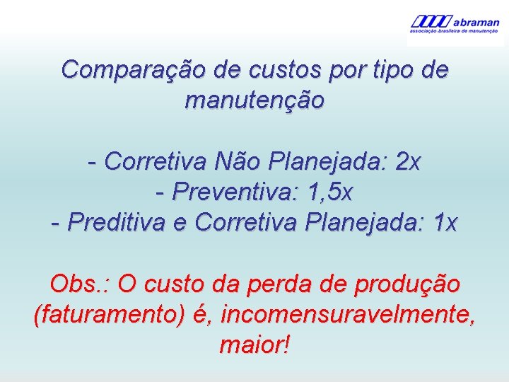 Comparação de custos por tipo de manutenção - Corretiva Não Planejada: 2 x -