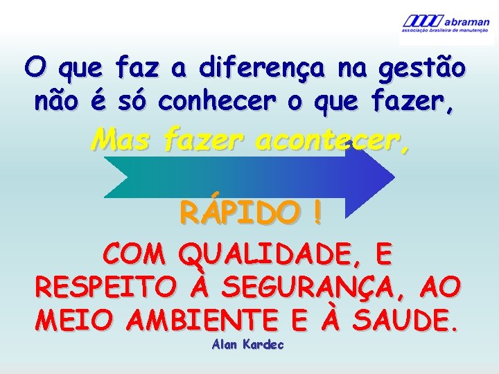 O que faz a diferença na gestão não é só conhecer o que fazer,