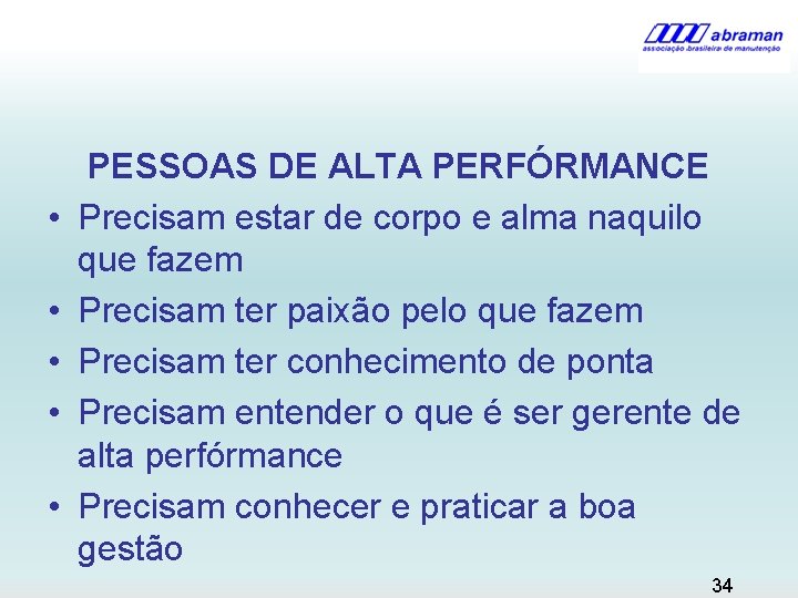  • • • PESSOAS DE ALTA PERFÓRMANCE Precisam estar de corpo e alma