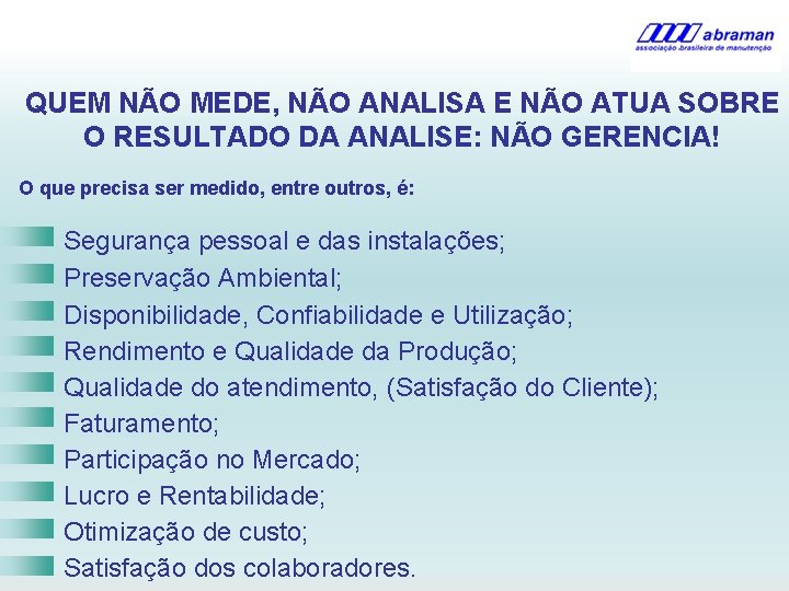 QUEM NÃO MEDE, NÃO ANALISA E NÃO ATUA SOBRE O RESULTADO DA ANALISE: NÃO