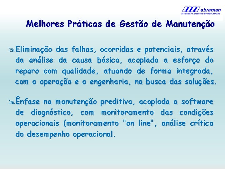 Melhores Práticas de Gestão de Manutenção @Eliminação das falhas, ocorridas e potenciais, através da