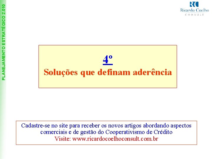 PLANEJAMENTO ESTRATÉGICO 2. 010 4º Soluções que definam aderência Cadastre-se no site para receber