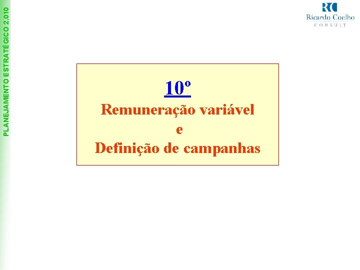 PLANEJAMENTO ESTRATÉGICO 2. 010 10º Remuneração variável e Definição de campanhas 