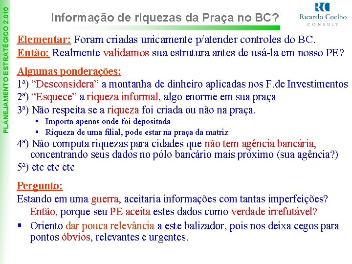 PLANEJAMENTO ESTRATÉGICO 2. 010 Informação de riquezas da Praça no BC? Elementar: Foram criadas