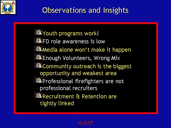 Observations and Insights Youth programs work! FD role awareness is low Media alone won’t