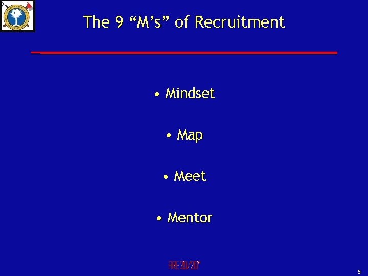 The 9 “M’s” of Recruitment • Mindset • Map • Meet • Mentor 5