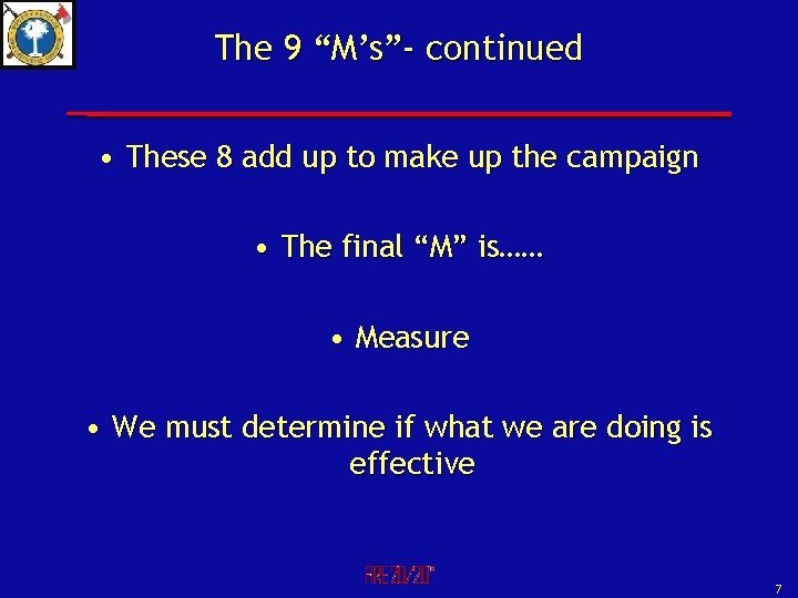 The 9 “M’s”- continued • These 8 add up to make up the campaign