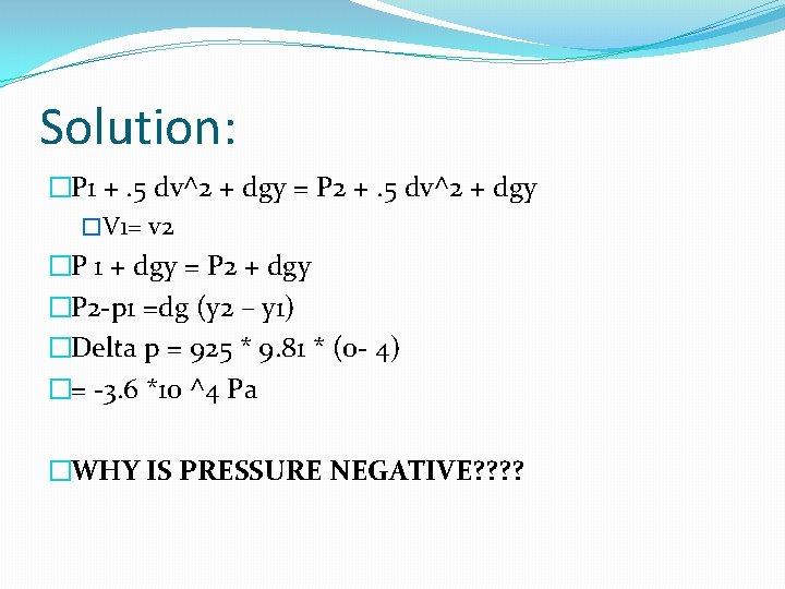 Solution: �P 1 +. 5 dv^2 + dgy = P 2 +. 5 dv^2