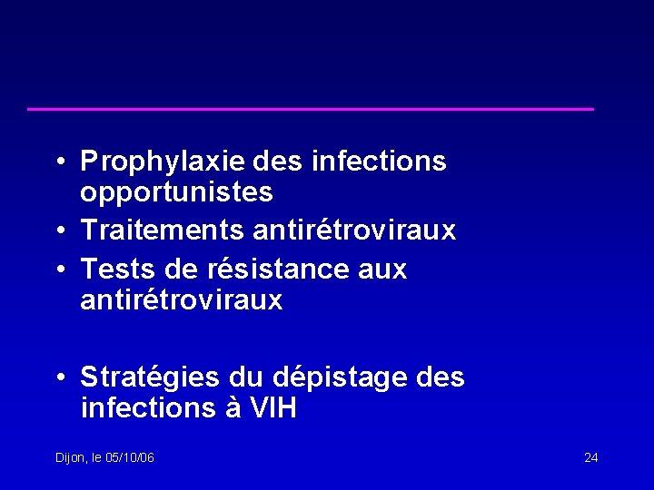  • Prophylaxie des infections opportunistes • Traitements antirétroviraux • Tests de résistance aux