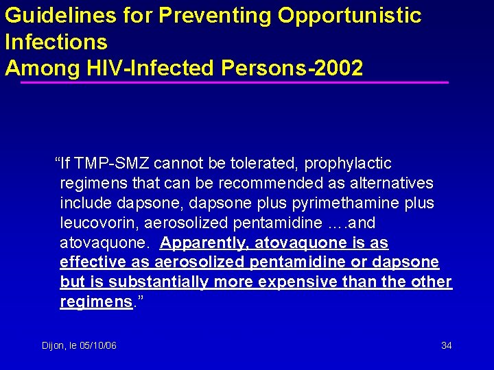 Guidelines for Preventing Opportunistic Infections Among HIV-Infected Persons-2002 “If TMP-SMZ cannot be tolerated, prophylactic