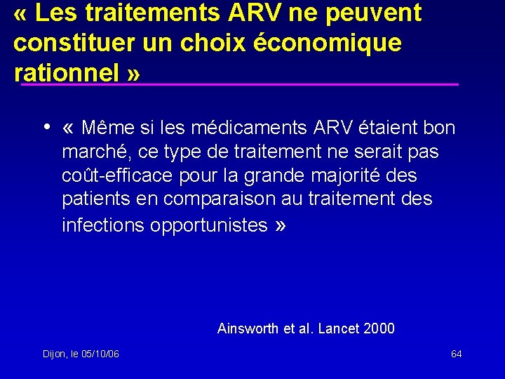  « Les traitements ARV ne peuvent constituer un choix économique rationnel » •