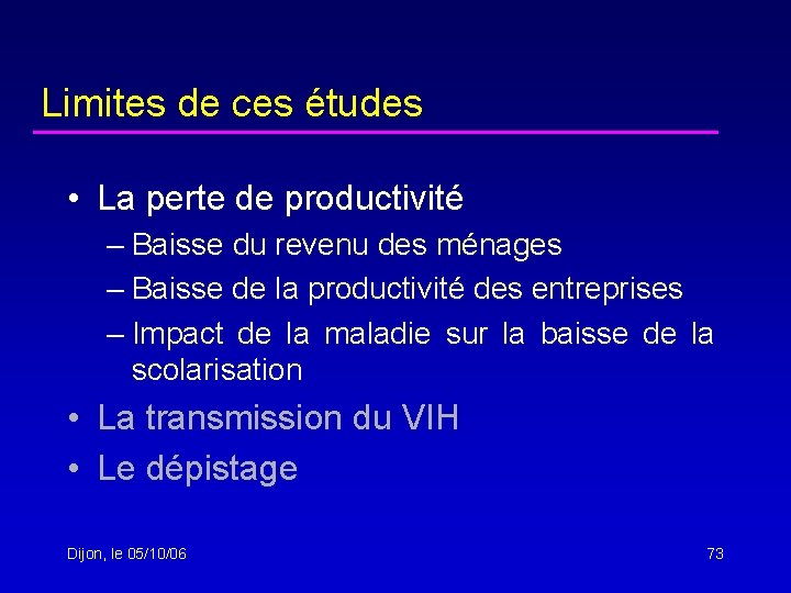 Limites de ces études • La perte de productivité – Baisse du revenu des