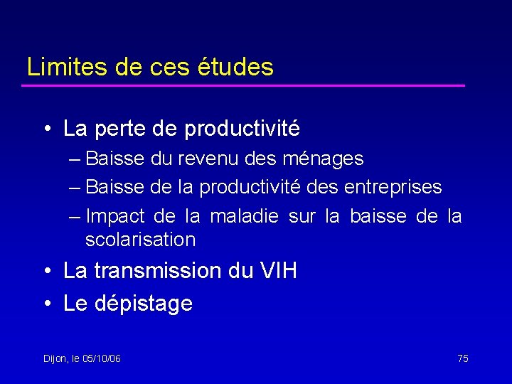 Limites de ces études • La perte de productivité – Baisse du revenu des