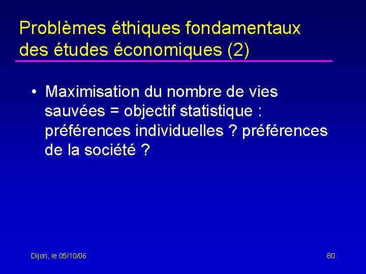 Problèmes éthiques fondamentaux des études économiques (2) • Maximisation du nombre de vies sauvées