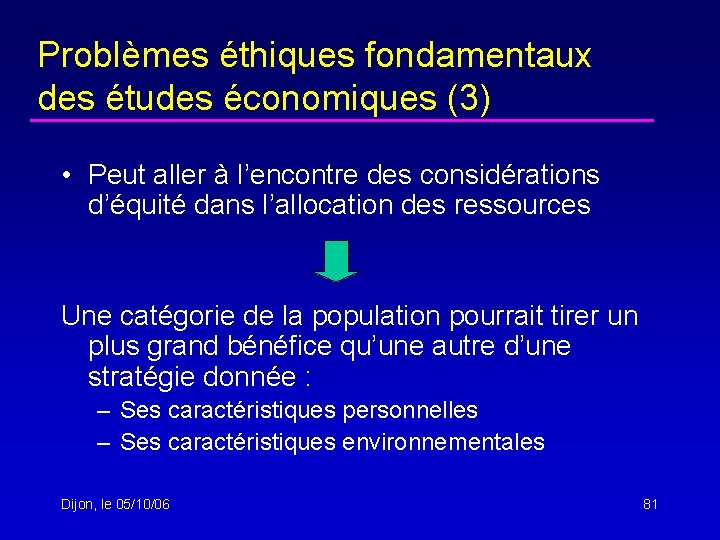 Problèmes éthiques fondamentaux des études économiques (3) • Peut aller à l’encontre des considérations