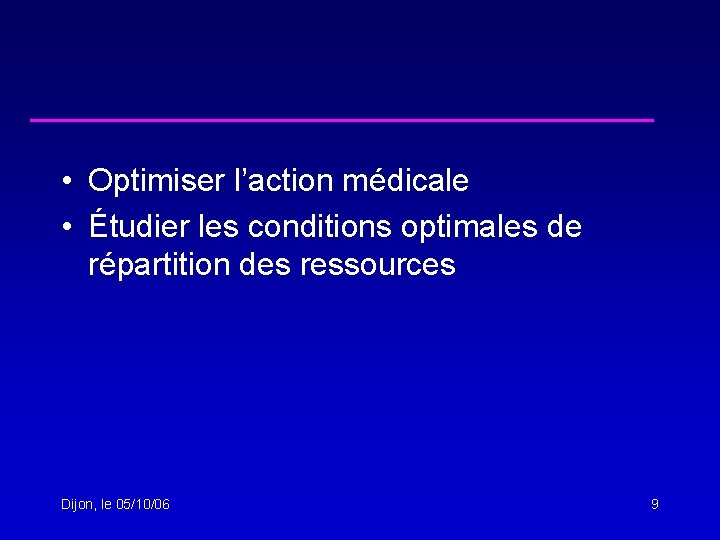  • Optimiser l’action médicale • Étudier les conditions optimales de répartition des ressources