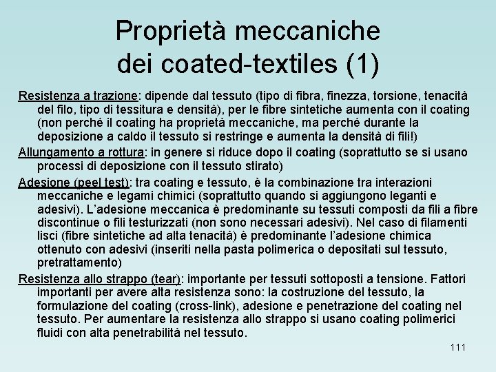 Proprietà meccaniche dei coated-textiles (1) Resistenza a trazione: dipende dal tessuto (tipo di fibra,