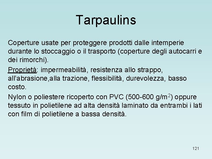 Tarpaulins Coperture usate per proteggere prodotti dalle intemperie durante lo stoccaggio o il trasporto