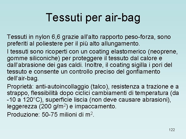 Tessuti per air-bag Tessuti in nylon 6, 6 grazie all’alto rapporto peso-forza, sono preferiti