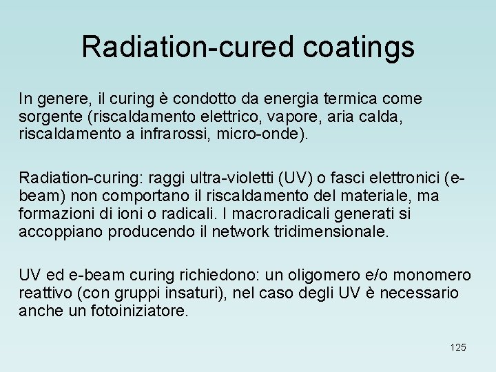 Radiation-cured coatings In genere, il curing è condotto da energia termica come sorgente (riscaldamento
