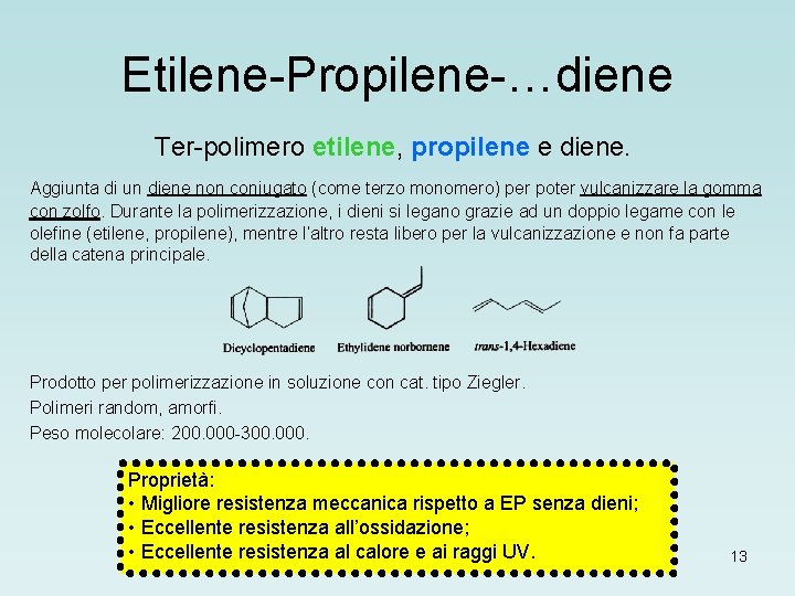 Etilene-Propilene-…diene Ter-polimero etilene, propilene e diene. Aggiunta di un diene non coniugato (come terzo