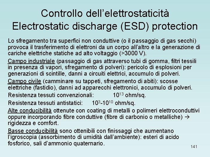 Controllo dell’elettrostaticità Electrostatic discharge (ESD) protection Lo sfregamento tra superfici non conduttive (o il