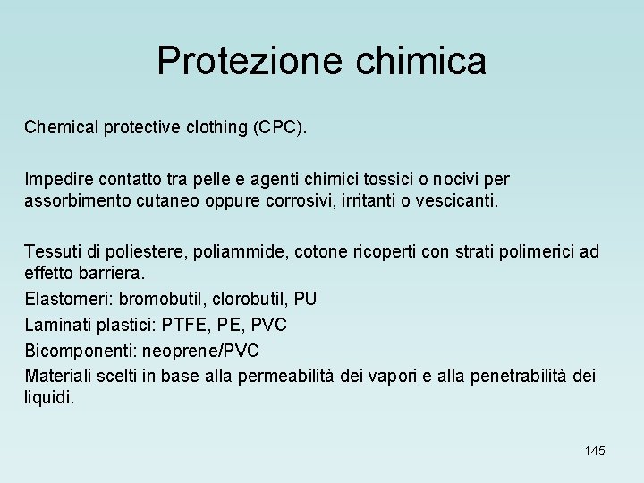 Protezione chimica Chemical protective clothing (CPC). Impedire contatto tra pelle e agenti chimici tossici