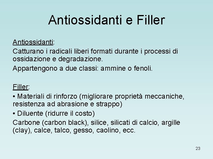 Antiossidanti e Filler Antiossidanti: Catturano i radicali liberi formati durante i processi di ossidazione