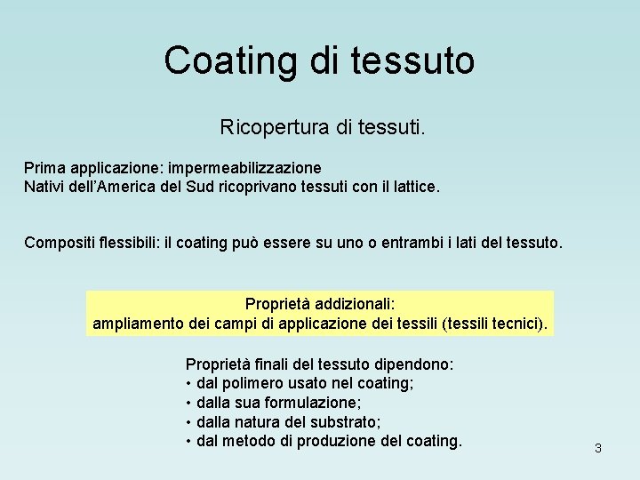 Coating di tessuto Ricopertura di tessuti. Prima applicazione: impermeabilizzazione Nativi dell’America del Sud ricoprivano