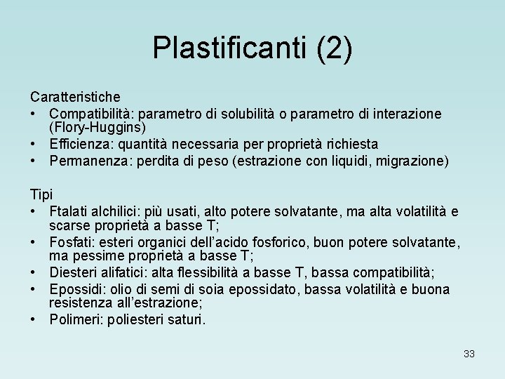 Plastificanti (2) Caratteristiche • Compatibilità: parametro di solubilità o parametro di interazione (Flory-Huggins) •