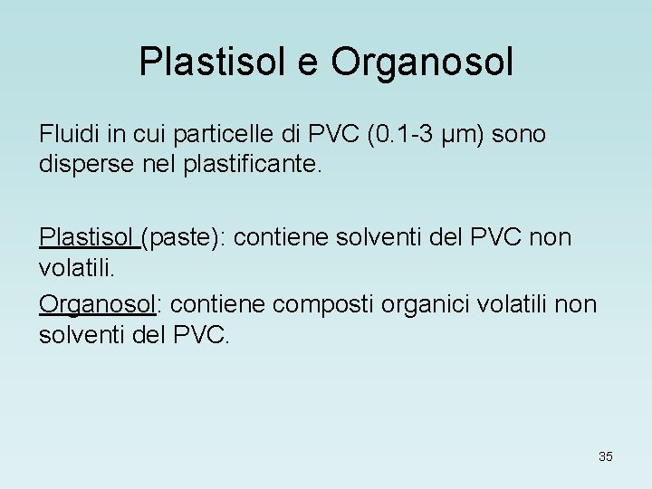 Plastisol e Organosol Fluidi in cui particelle di PVC (0. 1 -3 µm) sono