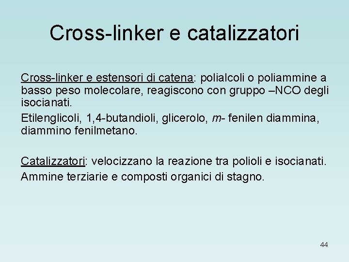 Cross-linker e catalizzatori Cross-linker e estensori di catena: polialcoli o poliammine a basso peso