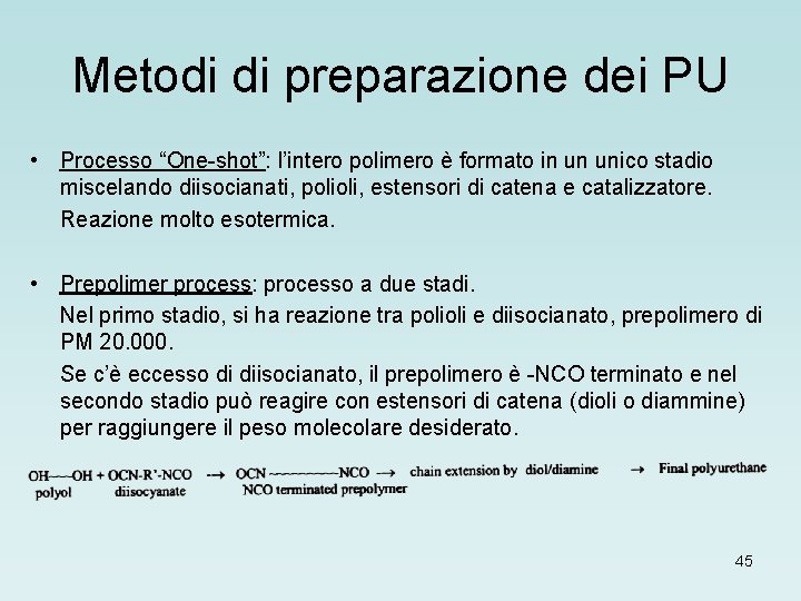 Metodi di preparazione dei PU • Processo “One-shot”: l’intero polimero è formato in un
