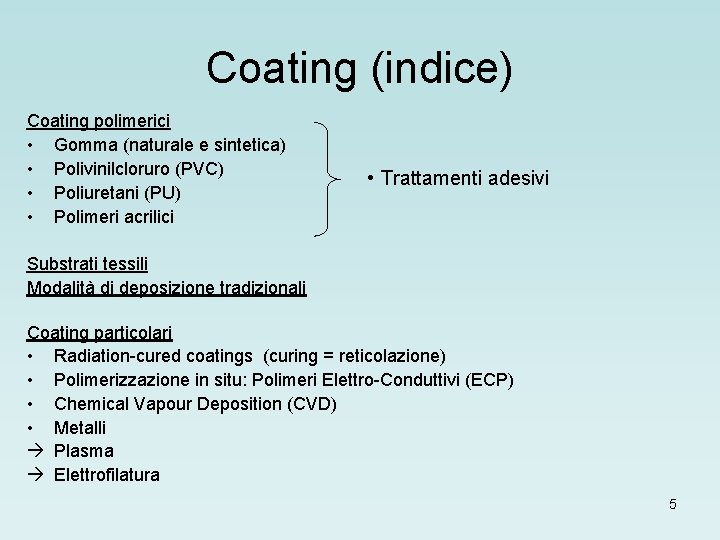 Coating (indice) Coating polimerici • Gomma (naturale e sintetica) • Polivinilcloruro (PVC) • Poliuretani
