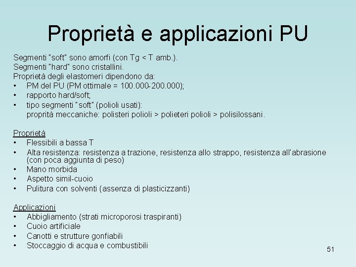 Proprietà e applicazioni PU Segmenti “soft” sono amorfi (con Tg < T amb. ).