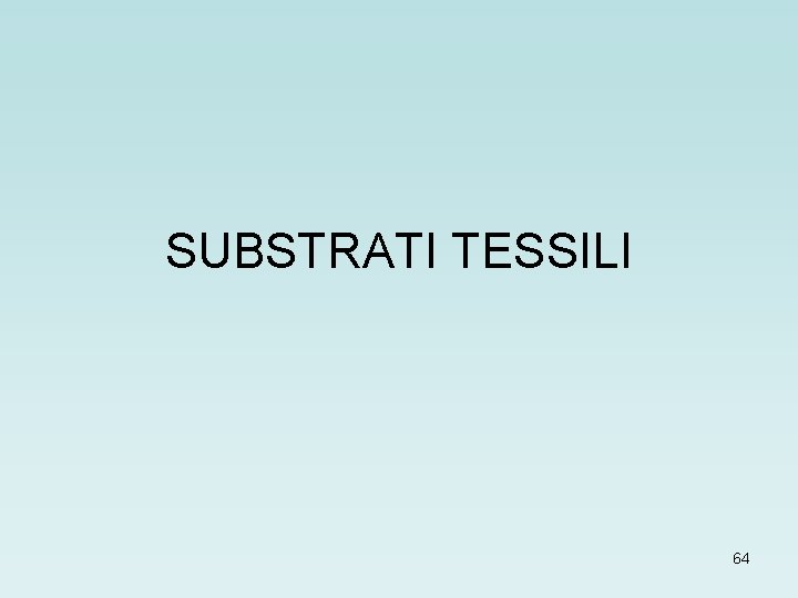 SUBSTRATI TESSILI 64 