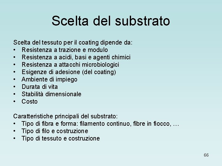 Scelta del substrato Scelta del tessuto per il coating dipende da: • Resistenza a