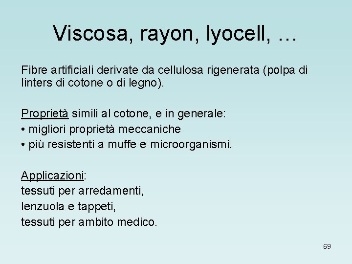 Viscosa, rayon, lyocell, … Fibre artificiali derivate da cellulosa rigenerata (polpa di linters di