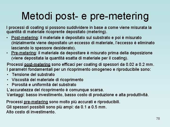 Metodi post- e pre-metering I processi di coating si possono suddividere in base a