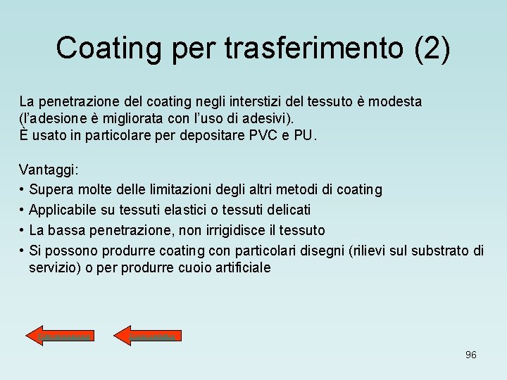 Coating per trasferimento (2) La penetrazione del coating negli interstizi del tessuto è modesta